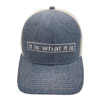 It Is What It Is Trucker Hat